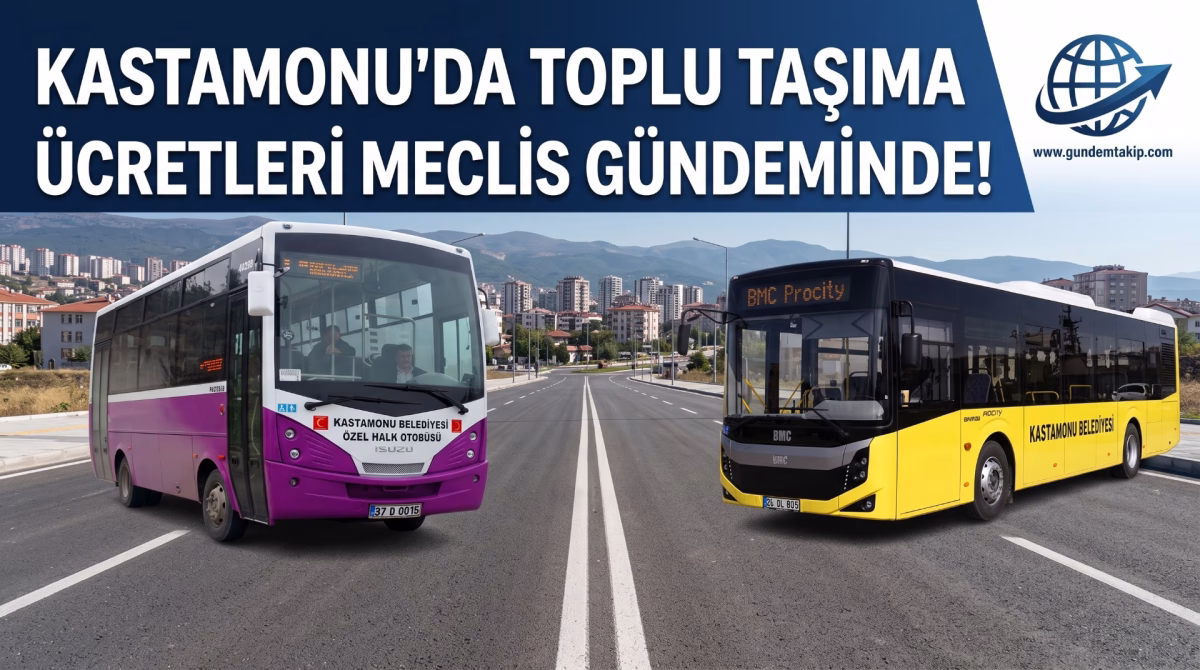 Kastamonu’da Şehir İçi Ulaşıma Zam Kapıda: Toplu Taşıma Tarifeleri Bu Akşam Meclis Masasında