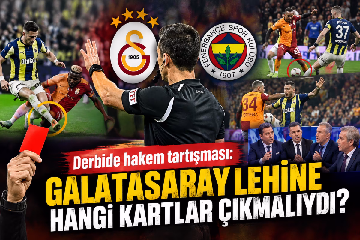 Derbide hakem tartışması: Galatasaray lehine hangi kartlar çıkmalıydı?